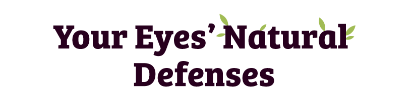 Your eyes natural defenses