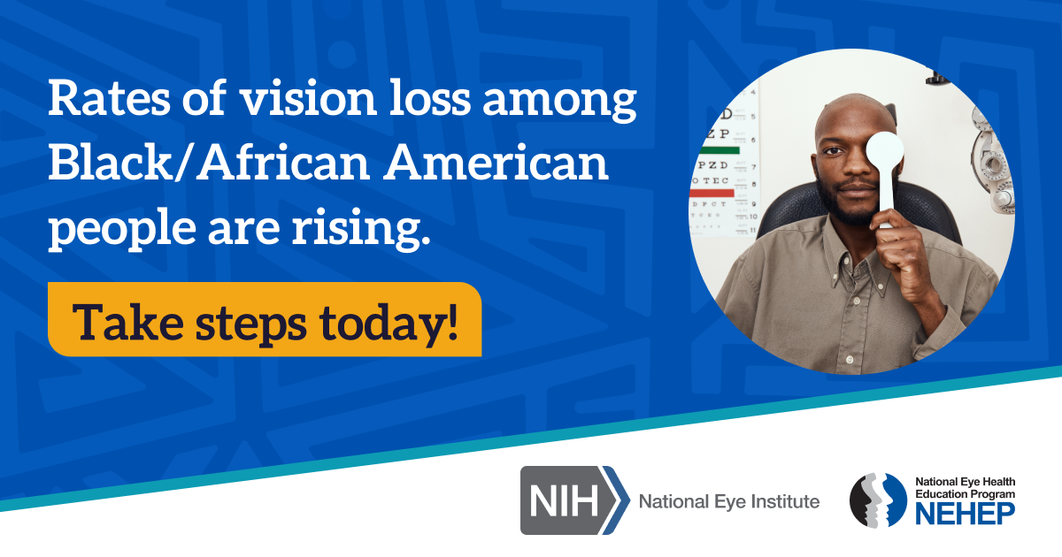 Social media graphic with a photo of a Black/African man taking a vision test at the eye doctor's, next to the text "Rates of vision loss among Black/African American people are rising. Take steps today!"